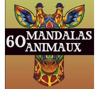 60 mandalas - Animaux à colorier | Livre de coloriage adulte antistress, facile et relaxant, idéal pour la détente et l’art-thérapie: Mandalas Animaux n°1
