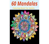 60 Mandalas Coloring Book For Adults : Coloring Mandalas ,6'' × 9'' ,60 Pages, Bleed ,Mandalas Coloring Book.