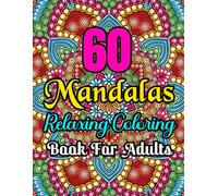 60 Mandalas relaxing coloring book for adults: Stress relief and relaxation coloring book for adults, seniors and teens