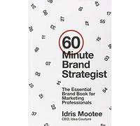 60-Minute Brand Strategist: The Essential Brand Book for Marketing Professionals