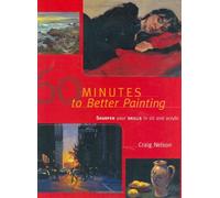 60 Minutes to Better Painting: Sharpen Your Skills in Oil and Acrylic
