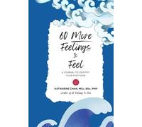 60 More Feelings to Feel: A Journal to Identify Your Feelings