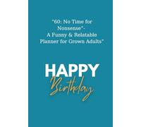 “60: No Time for Nonsense”: A Funny & Relatable Planner For Grown Adults