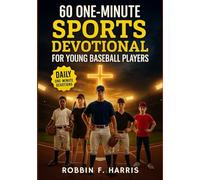 60 One-Minute Sports Devotional for Young Baseball Players: Daily Biblical Devotionals, Challenges & Prayers To Develop a Growth Mindset, Mental Toughness & Unshakeable Self-Discipline