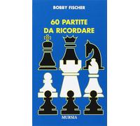 60 partite da ricordare - Fischer Bobby