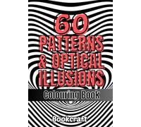 60 Patterns and Optical Illusions: Fun & Easy Bold Patterns & Illusions for Calming Colouring & Doodling