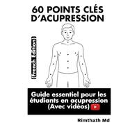 60 Points Clés d’Acupression: French Edition