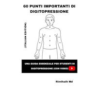 60 Punti Importanti di Digitopressione: Italian Edition