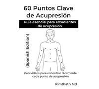 60 Puntos Clave de Acupresión: Spanish Edition