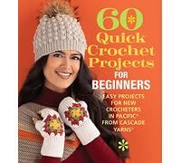 60 Quick Crochet Projects for Beginners: Easy Projects for New Crocheters in Pacific from Cascade Yarns