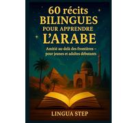 60 Récits Bilingues pour Apprendre l'Arabe: Amitié au-delà des Frontières