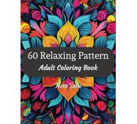 60 Relaxing Pattern: Adult Coloring Book: Discover Beautiful Mandala Designs for Fun, Relaxation, and Stress Relief