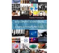 60 SCOPERTE SCIENTIFICHE (E NON) AVVENUTE PER CASO
