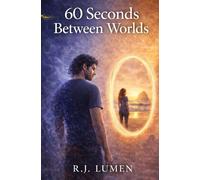 60 Seconds Between Worlds: A Love Story Beyond Death