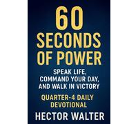 60 SECONDS OF POWER: Speak Life, Command Your Day, and Walk in Victory