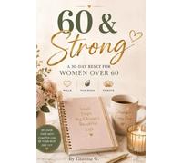 60 & Strong: A 30-Day Reset for Women Over 60 | Walk, Nourish & Thrive