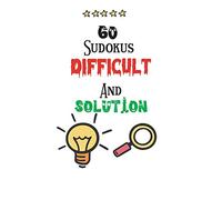 60 Sudokus Difficult And Solution: SUDOKU 60 Difficult Solution 2020: sudoku Difficult large print, Difficult sudoku, kids sudoku puzzle books ... Puzzles And Solutions, ONE PUZZLE PER PAGE