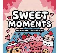 60 Sweet Treats Kawaii Coloring Book: Cute & Fun Dessert-Themed Pages for Relaxation, Stress Relief, and Creativity: 60 Bold & Easy Coloring Pages