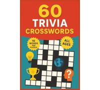 60 Trivia Crosswords: Fun and Educational Puzzles for Curious Minds of All Ages: Solve 60 Crosswords Packed with Fascinating Trivia Questions to Challenge and Entertain