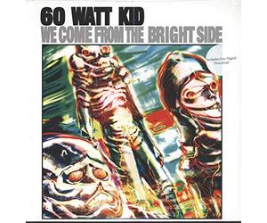 60 Watt Kid - We Come From The Bright Side