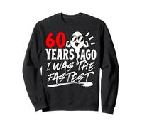 60 Years Ago I Was The Fastest Mens 60th Birthday Vintage Felpa