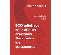 600 adjetivos en inglés en oraciones Para todos los estudiantes: Vocabulario ingles