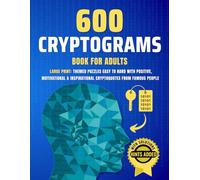 600 Cryptograms Book for Adults Large Print: Themed Puzzles Easy to Hard with Positive, Motivational& Inspirational Cryptoquotes from Famous People, with Solutions