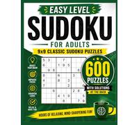 600 Easy Sudoku Puzzles for Adults: 9x9 Large Print Sudoku with Solutions | Relaxing Brain Games to Improve Logic, Focus & Concentration