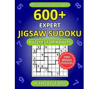 600+ Expert Jigsaw Sudoku Puzzles for Adults: A Book of Irregular Sudoku with Solutions