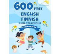 600 First English-Finnish Words with Questions: A Picture Book for Kids