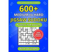 600+ Medium to Hard Jigsaw Sudoku Puzzles for Adults: A Book of Irregular Sudoku with Solutions