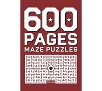 600 PAGES MAZE PUZZLES - The Big One (600 Pages, 6x9): New unique maze puzzles in circular, hexagonal and angular from easy to hard for children, adults and seniors.