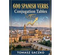 600 Spanish Verbs from all three groups Conjugation Tables