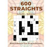 600 Straights leicht bis schwer - Rätselbuch für Erwachsene: Großdruck Logikrätsel zur Steigerung der Konzentration & Denkschärfe