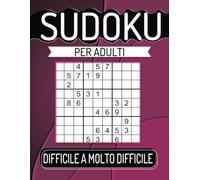 600 Sudoku per Adulti Difficile A Molto Difficile: Con Soluzioni.