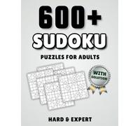 600 Sudoku Puzzles For Adults: Brain Games with Levels: Hard and Expert. Includes Solutions.