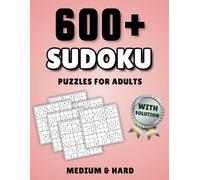600 Sudoku Puzzles For Adults: Brain Games with Levels: Medium and Hard. Includes Solutions.