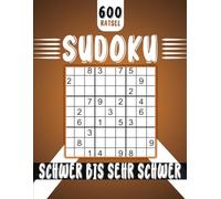 600 Sudoku Rätsel Senioren Schwer Bis Sehr Schwer: mit Lösungen