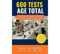 600 Tests AGE TOTAL: Preguntas con Respuesta y Explicación para Aprobar las Oposiciones a la Primera