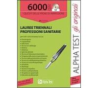 6000 quiz lauree triennali sanità. I quesiti delle prove di ammissione. Con CD-ROM