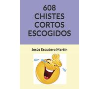 608 CHISTES CORTOS ESCOGIDOS