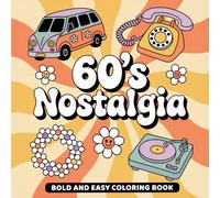 60's Nostalgia: Bold and Easy Coloring Book for Adults and Teens Featuring Peace Signs, Love Buses, and Groovy Hippie Style