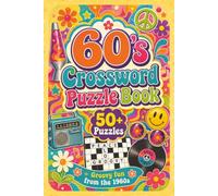 60's Themed Crossword Puzzle Book: Perfect for Adults, Seniors and Teens for a Nostalgic Activity Book Trip Back to the 60's | Over 50 Puzzles | Great for Gifts, Vacations or a Calm, Relaxing Break.