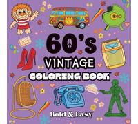 60s Vintage Coloring Book: Bold, Simple Designs for Adults & Kids: Relaxing 60s Life Coloring Pages to De-Stress and Unwind