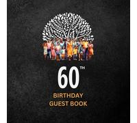 60th Birthday Guest Book: A Keepsake for Family & Friends to Share Memories, Stories & Blessings
