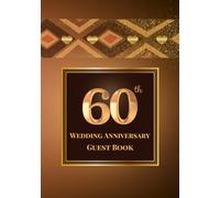 60th Wedding Anniversary Guest Book: A Celebration of Love, Family, and Tradition | Sign-In Book for Guest Messages, Blessings and Memories