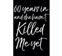 60th Wedding Anniversary Notebook: Sixty Years Celebration Journal for Husband and Wife - Funny Couples Keepsake Celebrating 60 Years of Marriage