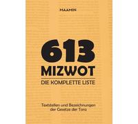 613 Mizwot | Komplette Liste: Alle Mizwot aus der Tora in einer Liste nach Themen unterteilt. Inklusive Textstellen aus dem Originaltext.
