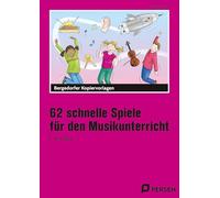62 schnelle Spiele für den Musikunterricht: (1. bis 4. Klasse)