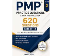 620 PMP Exam Practice Questions: Aligned to PMBOK 8th Ed. (Volume 2): 620 Real Exam-Style Questions with Answers and Rationales, Categorized in 6 Sets